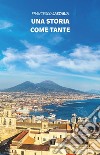 Una storia come tante libro di Lastaria Francesco