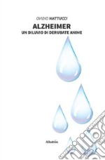 Alzheimer. Un diluvio di derubate anime libro