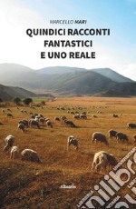 Quindici racconti fantastici e uno reale libro