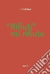 Rifiuti mi rifiuto libro