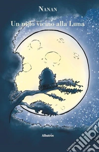 Un nido vicino alla luna libro