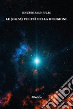 Le (false) verità della religione libro