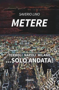 Termoli Napoli Milano... sola andata! libro