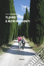 Ti dirò e altri racconti libro