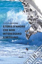 Storie d'amore che non interessano a nessuno libro