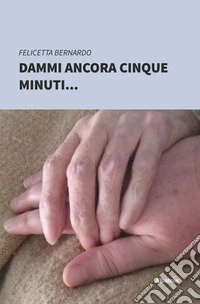 Dammi ancora cinque minuti libro