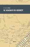 Il viaggio di Osmet libro