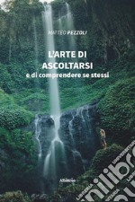 L'arte di ascoltarsi libro