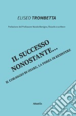 Il successo nonostante...