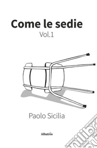 Come le sedie. Vol. 1 libro