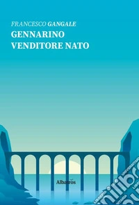 Gennarino, venditore nato libro