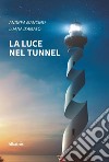 La luce nel tunnel libro di Mancino Andrea D'Amato Luana