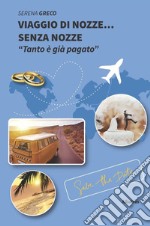 Viaggio di nozze... senza nozze libro