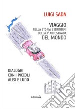 Viaggio nella storia e dintorni della prima autostrada del mondo libro