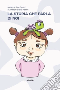 La storia che parla di noi libro