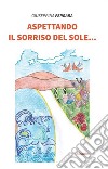 Aspettando il sorriso del sole libro di Ferrara Giuseppina