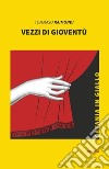 Vezzi di gioventù libro