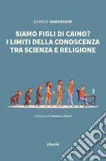 Siamo figli di Caino? I limiti della conoscenza tra scienza e religione