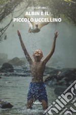 Albin e il piccolo uccellino libro