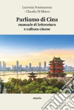Parliamo di Cina: manuale di letteratura e cultura cinese. Con espansione online