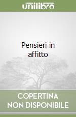 Pensieri in affitto