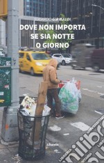 Dove non importa se sia notte o giorno