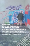 Manuel, il clochard che voleva emulare Davide libro di Piccione Filippo