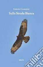 Sulla strada bianca libro