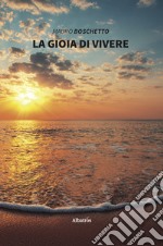 La gioia di vivere libro