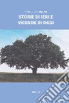 Storie di ieri e vicende di oggi libro