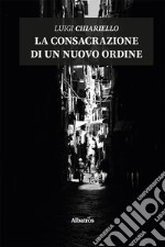 La consacrazione di un nuovo ordine libro