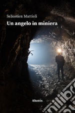 Un angelo in miniera libro