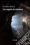 Un angelo in miniera libro