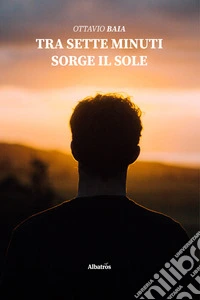 Tra sette minuti sorge il sole libro