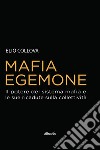 Mafia egemone libro di Collovà Elio