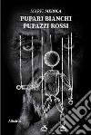 Pupari bianchi pupazzi rossi libro di Merola Mario