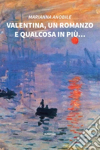 Valentina, un romanzo e qualcosa in più libro