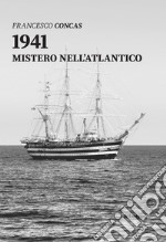 1941. Mistero nell'Atlantico libro