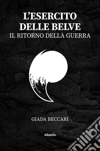 L'esercito delle belve. Il ritorno della guerra libro
