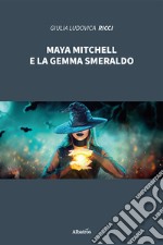 Maya Mitchell e la gemma smeraldo libro