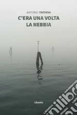 C'era una volta la nebbia libro