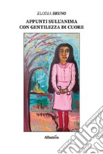 Appunti sull'anima con gentilezza di cuore libro