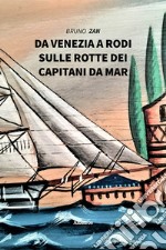 Da Venezia a Rodi, sulle rotte dei Capitani da Mar