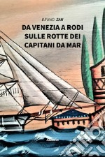 Da Venezia a Rodi, sulle rotte dei Capitani da Mar libro