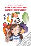 Fiabe alimentari per bambini inappetenti libro