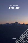 Il mio cielo libro di Savini Barbara