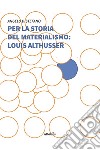 Per la storia del materialismo: Louis Althusser libro