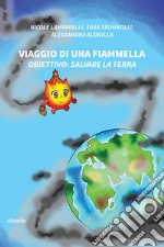 Viaggio di una fiammella. Obiettivo: salvare la Terra