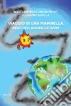 Viaggio di una fiammella. Obiettivo: salvare la Terra libro