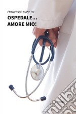 Ospedale... amore mio!